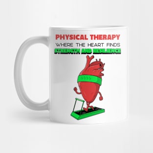 Physical Therapy: where the heart finds strength and resilience Mug